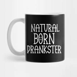 Natural Born Prankster -  Funny Saying Mug